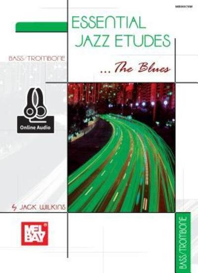 Cover for Jack Wilkins · Essential Jazz Etudes..the Blues - Bass / Trombone (Paperback Book) (2015)