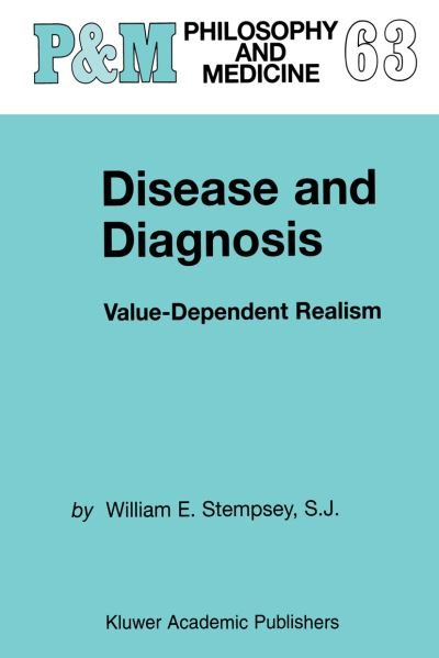 William E. Stempsey · Disease and Diagnosis: Value-Dependent Realism - Philosophy and Medicine (Paperback Bog) [Softcover reprint of the original 1st ed. 2000 edition] (2000)