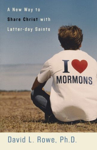 Cover for David L. Rowe · I Love Mormons – A New Way to Share Christ with Latter–day Saints (Paperback Book) (2005)