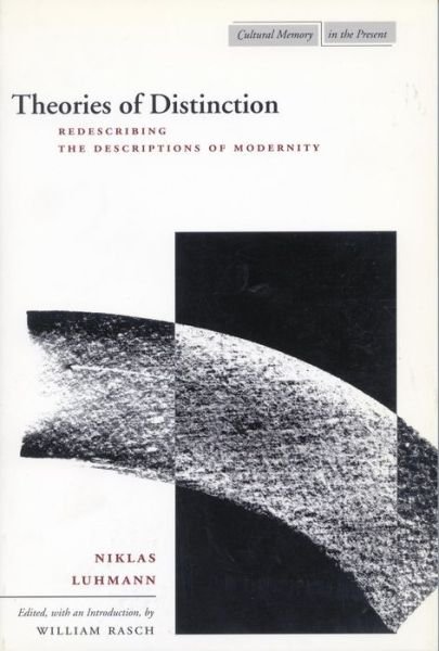 Cover for Niklas Luhmann · Theories of Distinction: Redescribing the Descriptions of Modernity - Cultural Memory in the Present (Inbunden Bok) (2002)