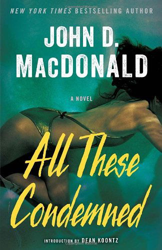 All These Condemned: a Novel - John D. Macdonald - Books - Random House Trade Paperbacks - 9780812984224 - June 10, 2014