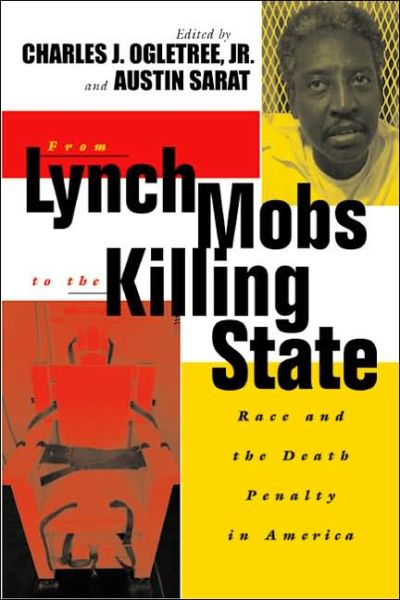 Cover for Austin Sarat · From Lynch Mobs to the Killing State: Race and the Death Penalty in America - The Charles Hamilton Houston Institute Series on Race and Justice (Paperback Book) (2006)