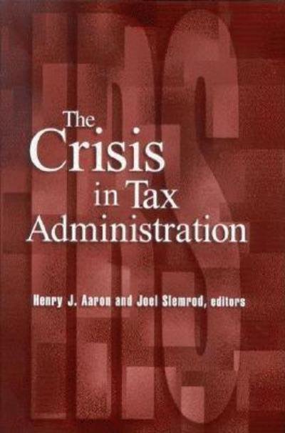 Cover for H Aaron · The Crisis in Tax Administration (Hardcover Book) (2004)
