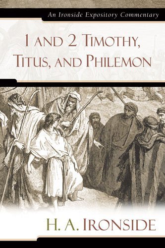 Cover for H A Ironside · 1 and 2 Timothy, Titus, and Philemon - Ironside Expository Commentaries (Hardcover) (Hardcover bog) (2007)
