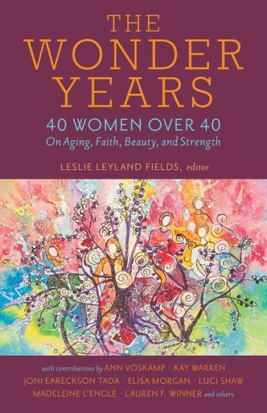 Cover for Leslie Leyland Fields · The Wonder Years – 40 Women over 40 on Aging, Faith, Beauty, and Strength (Paperback Book) (2018)