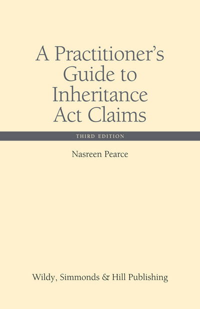 A Practitioner's Guide to Inheritance Act Claims - Wildy Practitioner Guide Series - Nasreen Pearce - Books - Wildy, Simmonds and Hill Publishing - 9780854902224 - August 31, 2017