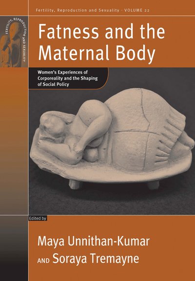 Cover for Maya Unnithan-kumar · Fatness and the Maternal Body: Women's Experiences of Corporeality and the Shaping of Social Policy - Fertility, Reproduction and Sexuality: Social and Cultural Perspectives (Gebundenes Buch) (2011)