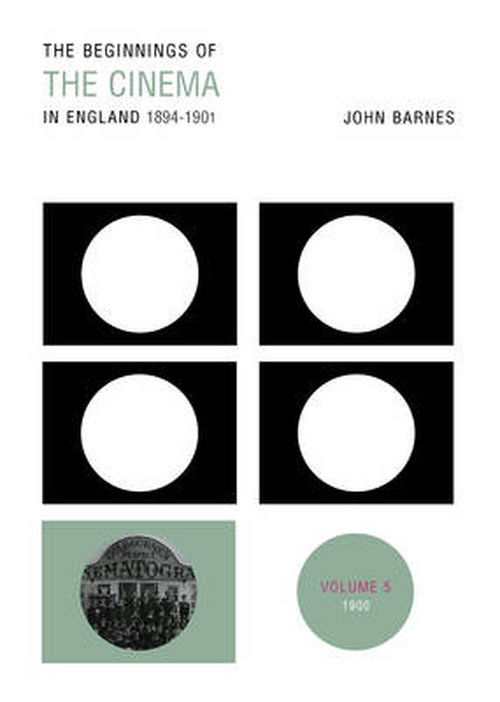 Cover for John Barnes · The Beginnings Of The Cinema In England,1894-1901: Volume 5: 1900 (Hardcover Book) (1997)