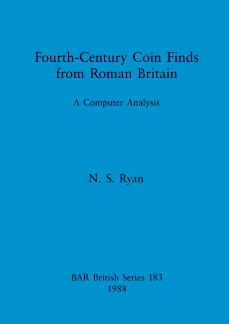 Cover for N. S. Ryan · Fourth-century coin finds from Roman Britain (N/A) (1988)