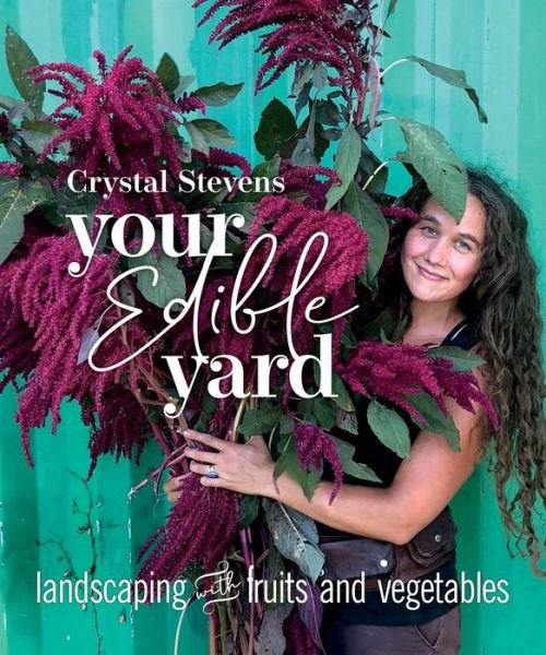 Cover for Crystal Stevens · Your Edible Yard: Landscaping with Fruits and Vegetables (Pocketbok) (2020)