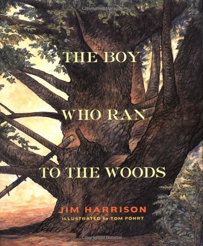 Cover for Jim Harrison · The Boy Who Ran to the Woods (Gebundenes Buch) [1st edition] (2000)