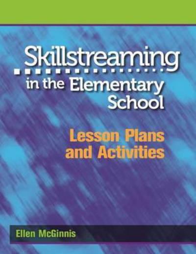 Skillstreaming in the Elementary School, Lesson Plans and Activities - Ellen McGinnis - Libros - Research Press Inc.,U.S. - 9780878225224 - 31 de mayo de 2005