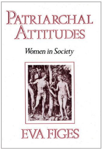 Cover for Eva Figes · Patriarchal Attitudes: Women in Society (Paperback Book) [Reprint edition] (1995)