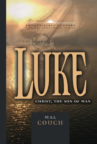 Cover for Mal Couch · The Gospel of Luke: Christ the Son of Man (21st Century Biblical Commentary Series) (Hardcover Book) (2006)