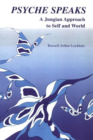 Cover for Russell A. Lockhart · Psyche Speaks: a Jungian Approach to Self and World (Taschenbuch) (2013)