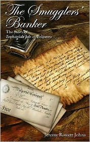 The Smugglers' Banker: The Story of Zephaniah Job of Polperro - Jeremy Rowett Johns - Books - Polperro Heritage Press - 9780953001224 - April 1, 1997