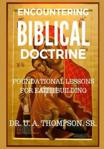 Cover for Uldrick Antonio Thompson · Encountering Biblical Doctrine (Paperback Bog) (2016)