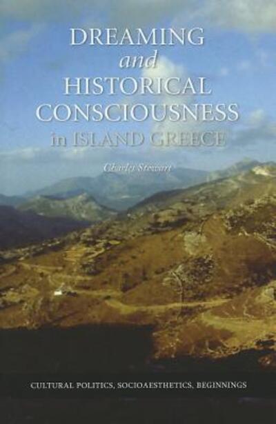 Cover for Charles Stewart · Dreaming and Historical Consciousness in Island Greece (Hardcover Book) (2012)