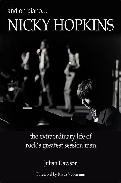 Cover for Julian Dawson · And on Piano ...nicky Hopkins: the Extraordinary Life of Rock's Greatest Session Man (Paperback Book) [1st edition] (2011)