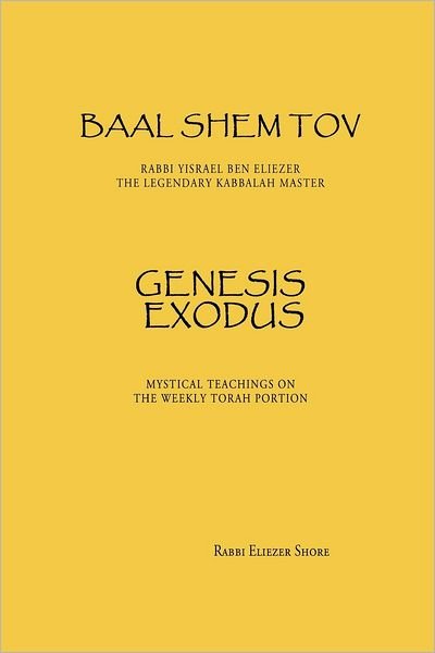 Cover for Rabb Eliezer Shore · Baal Shem Tov Genesis Exodus (Volume 1) (Pocketbok) (2012)