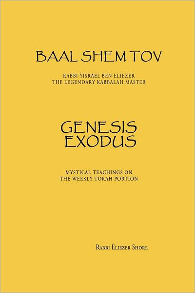 Cover for Rabb Eliezer Shore · Baal Shem Tov Genesis Exodus (Volume 1) (Paperback Book) (2012)