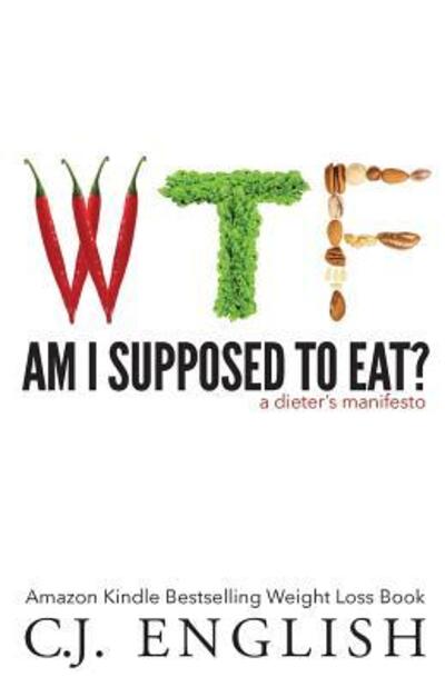 Cover for C J English · WTF am I supposed to eat? (Paperback Book) (2016)