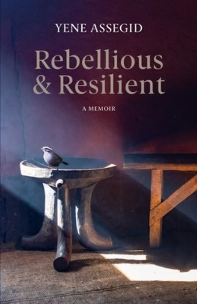 Cover for Yene Assegid · Rebellious and Resilient (N/A) (2021)