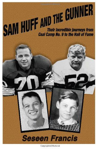 Cover for Seseen Francis · Sam Huff and the Gunner: Their Incredible Journeys from Coal Camp No.9 to the Hall of Fame (Paperback Book) (2013)