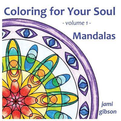 Cover for Jami Gibson · Coloring for Your Soul - volume 1 - Mandalas (Paperback Book) (2015)