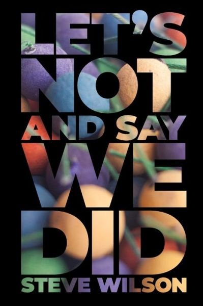 Cover for Steve Wilson · Let's Not and Say We Did (Paperback Book) (2019)