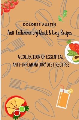 Cover for Dolores Austin · Anti-Inflammatory Quick and Easy Recipes (Paperback Book) (2024)