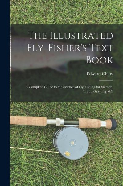 Cover for Edward Chitty · Illustrated Fly-Fisher's Text Book (Book) (2022)