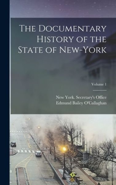 Cover for Edmund Bailey O'Callaghan · Documentary History of the State of New-York; Volume 1 (Bok) (2022)