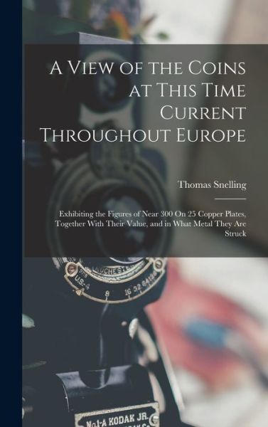 Cover for Thomas Snelling · View of the Coins at This Time Current Throughout Europe (Book) (2022)