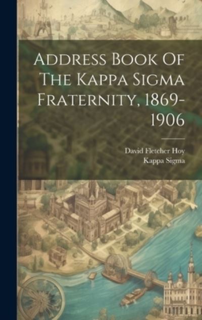 Cover for Kappa Sigma · Address Book of the Kappa Sigma Fraternity, 1869-1906 (Book) (2023)