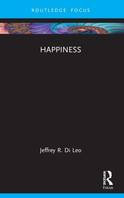 Happiness - New Literary Theory - Di Leo, Jeffrey R. (University of Houston-Victoria, USA) - Libros - Taylor & Francis Ltd - 9781032015224 - 25 de septiembre de 2023