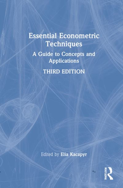 Cover for Kacapyr, Elia (Ithaca College, USA) · Essential Econometric Techniques: A Guide to Concepts and Applications (Hardcover Book) (2022)