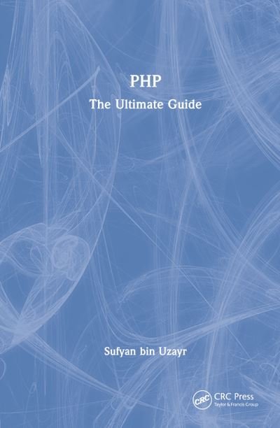 Cover for Sufyan Bin Uzayr · PHP: The Ultimate Guide - The Ultimate Guide (Inbunden Bok) (2022)