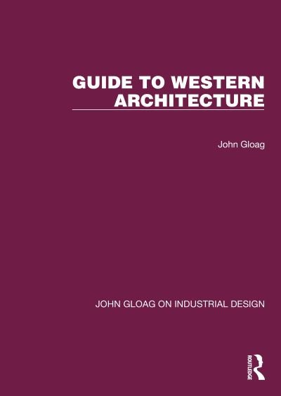 Guide to Western Architecture - John Gloag on Industrial Design - John Gloag - Books - Taylor & Francis Ltd - 9781032367224 - October 31, 2024
