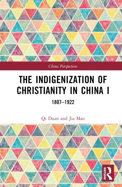 Cover for Qi Duan · The Indigenization of Christianity in China I: 1807–1922 - China Perspectives (Gebundenes Buch) (2022)