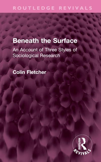 Cover for Colin Fletcher · Beneath the Surface: An Account of Three Styles of Sociological Research - Routledge Revivals (Gebundenes Buch) (2023)