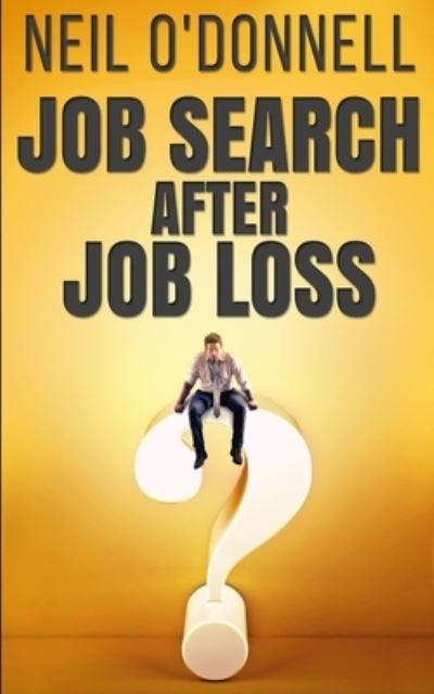 Job Search After Job Loss - Neil O'Donnell - Books - Blurb - 9781034826224 - December 21, 2021