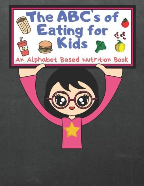 The ABC's of Eating for Kids - T2 Healthystarts Publishing Co - Kirjat - Independently Published - 9781081103224 - keskiviikko 17. heinäkuuta 2019
