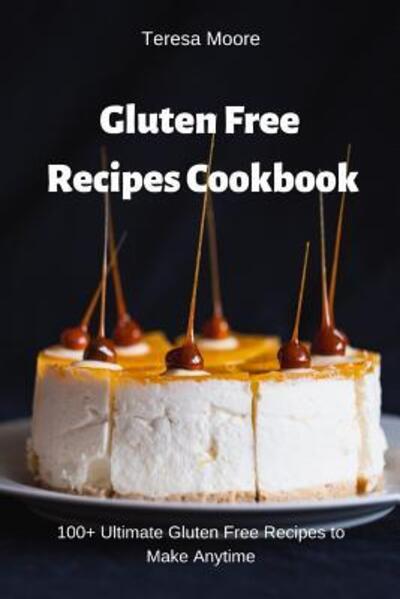 Cover for Teresa Moore · Gluten Free Recipes Cookbook (Pocketbok) (2019)