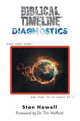 Biblical Timeline Diagnostics - Stan Howell - Books - Christian Faith Publishing - 9781098033224 - June 8, 2021