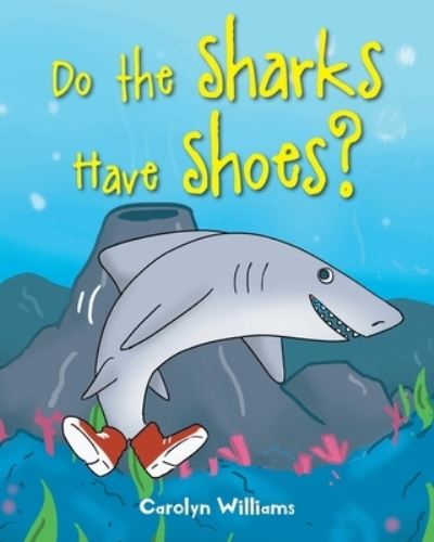 Cover for Carolyn Williams · Do the Sharks Have Shoes? (Paperback Book) (2021)