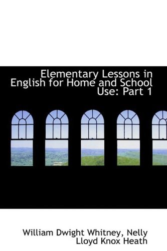 Cover for William Dwight Whitney · Elementary Lessons in English for Home and School Use: Part 1 (Pocketbok) (2009)