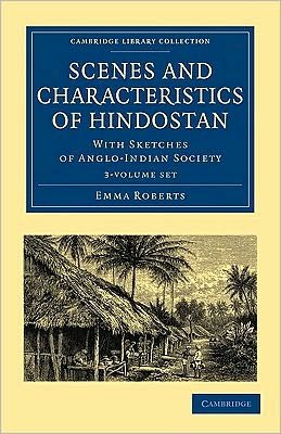 Cover for Emma Roberts · Scenes and Characteristics of Hindostan: with Sketches of Anglo-indian Society - Cambridge Library Collection - Travel and Exploration in Asia (Büchersatz) (2010)
