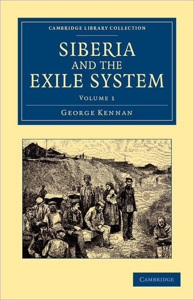 Cover for George Kennan · Siberia and the Exile System - Cambridge Library Collection - European History (Paperback Book) (2012)