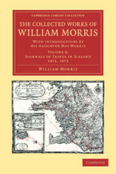 Cover for William Morris · The Collected Works of William Morris: With Introductions by his Daughter May Morris - Cambridge Library Collection - Literary  Studies (Paperback Book) (2012)